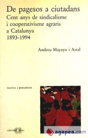 Portada de De pagesos a ciutadans: cent anys de sindicalisme y cooperativisme agrari a Catalunya, 1893-1994