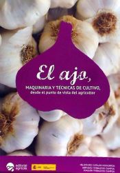 Portada de El ajo. Maquinaria y técnicas de cultivo, desde el punto de vista del agricultor