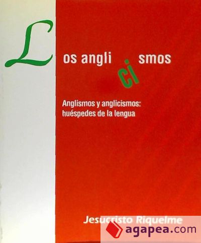 Los anglicismos : anglismos y anglicismos : huéspedes de nuestra lengua