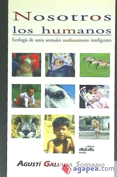 NOSOTROS LOS HUMANOS: ECOLOGÍA DE UNOS ANIMALES MEDIANAMENTE INTELIGENTES