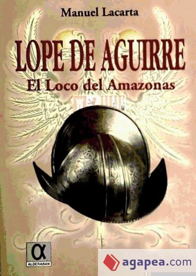 Lope de Aguirre: el loco del Amazonas
