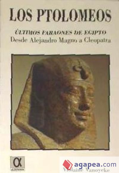 Los Ptoloneos, últimos faraones de Egipto