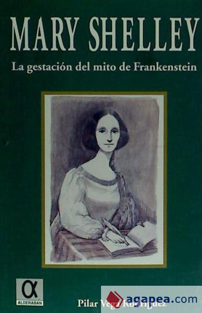Mary Shelley: la gestaci&oacute;n del mito de Frankenstein