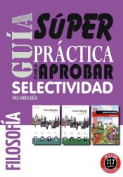 Portada de Guía superpráctica para aprobar selectividad: Filosofía : PAU Andalucía