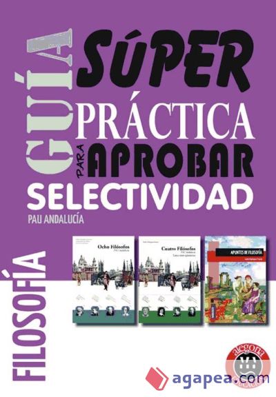 Guía superpráctica para aprobar selectividad: Filosofía : PAU Andalucía