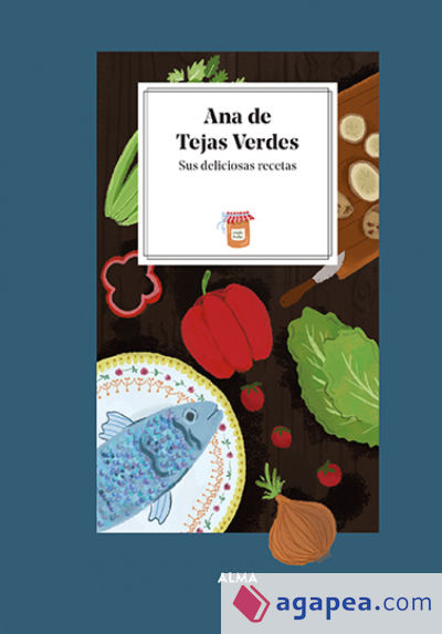 Ana de Tejas Verdes. Sus deliciosas recetas