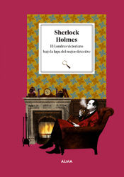 Portada de Sherlock Holmes. El Londres victoriano bajo la lupa del mejor detective