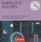 Portada de Sherlock Holmes. Observa, deduce y resuelve sus mejores enigmas