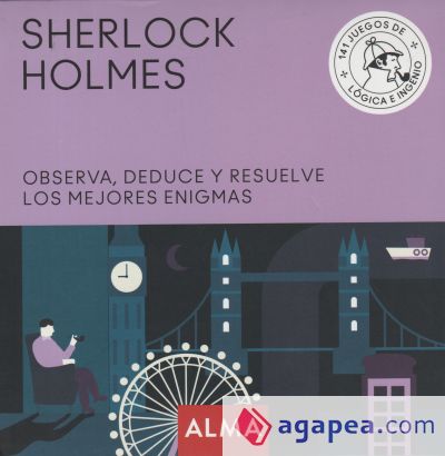 Sherlock Holmes. Observa, deduce y resuelve sus mejores enigmas