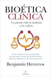 Portada de Bio&eacute;tica cl&iacute;nica: Un puente entre la medicina y los valores