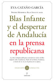 Portada de Blas Infante y el despertar de Andalucía en la prensa republicana: Premio Memorial Blas Infante 2022