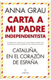 Portada de Carta a mi padre independentista: Cataluña, en el corazón de España