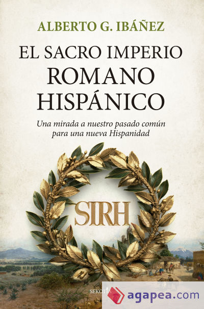 El Sacro Imperio Romano Hispánico: Una mirada a nuestro pasado común para una nueva Hispanidad