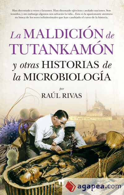 LA MALDICIÓN DE TUTANKAMÓN Y OTRAS HISTORIAS DE LA MICROBIOLOGÍA