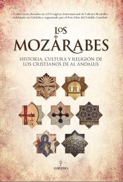 Portada de LOS MOZÁRABES. HISTORIA OCULTA Y RELIGIÓN DE LOS CRISTIANOSDE AL ÁNDALUS