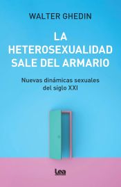 Portada de La heterosexualidad sale del armario: Nuevas dinámicas sexuales del siglo XXI