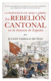 Portada de La rebeli&oacute;n cantonal en la historia de Espa&ntilde;a: La democracia de abajo a arriba