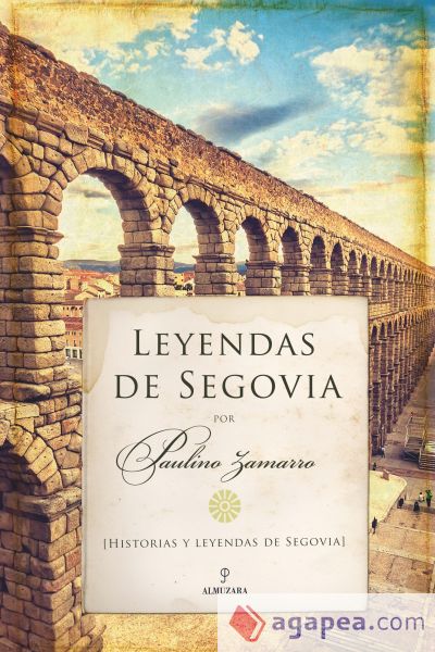 Leyendas de Segovia: Historias y leyendas de Segovia