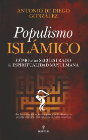 Portada de Populismo islámico: Cómo se ha secuestrado la espiritualidad musulmana