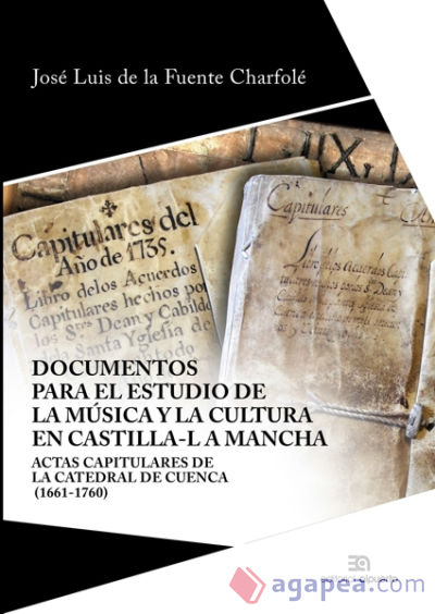 Documentos para el estudio de la música y la cultura en Castilla-La Mancha: Actas capitulares de la catedral de Cuenca (1661-1760)