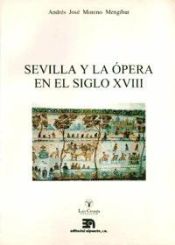 Portada de Sevilla y la ópera en el siglo XVIII