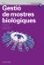 Portada de Gestió de mostres biològiques. Nova edició, de M. I. Lorenzo, F. Simón, F. Gómez, B. Hernández, M. T. Corcuera