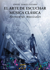 Portada de El arte de escuchar música clásica (Aventuras musicales)