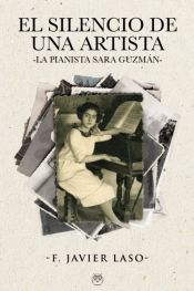 Portada de El silencio de una artista. (La pianista Sara Guzmán)