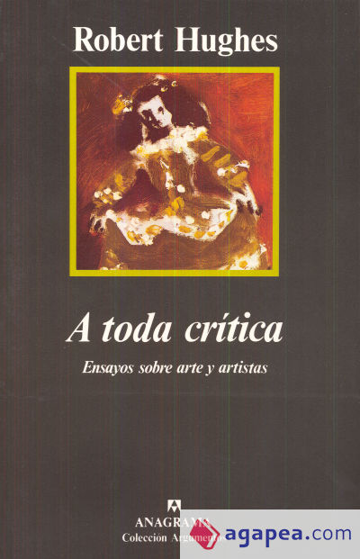 A toda crítica (Ensayos sobre arte y artistas)