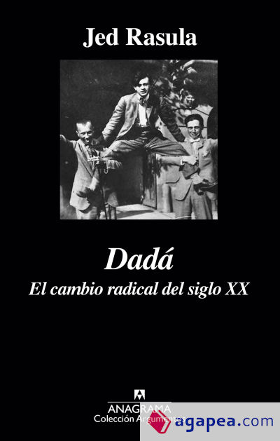 Dadá. El cambio radical del siglo XX