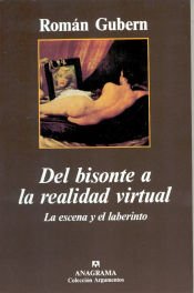 Portada de Del bisonte a la realidad virtual (La escena y el laberinto)