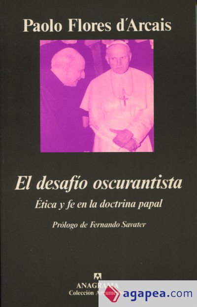 El desafío oscurantista (Ética y fe en la doctrina papal) El desafío oscurantista (Ética y fe en la doctrina papal)