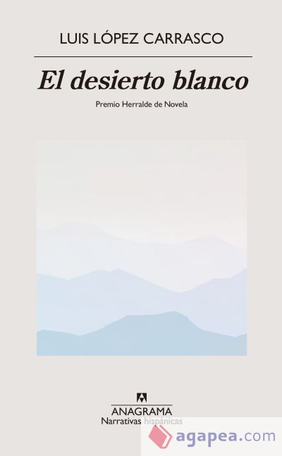 El desierto blanco. Premio Herralde de Novela 2023