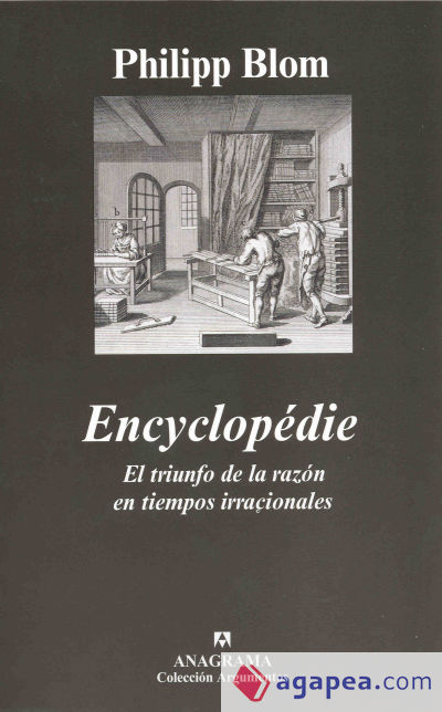 Encyclopédie. El triunfo de la razón en tiempos irracionales