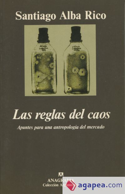 Las reglas del caos (Apuntes para una antropología del mercado)