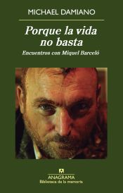 Portada de Porque la vida no basta. Encuentros con Miquel Barceló