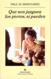 Portada de Que nos juzguen los perros, si pueden