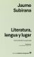 Portada de Literatura, lengua y lugar, de Jaume Subirana