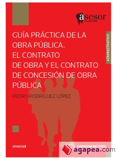 Guía práctica de la obra pública. El contrato de obra y el contrato de concesión de obra pública