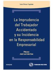 Portada de La imprudencia del trabajador accidentado y su incidencia en la responsabilidad empresarial