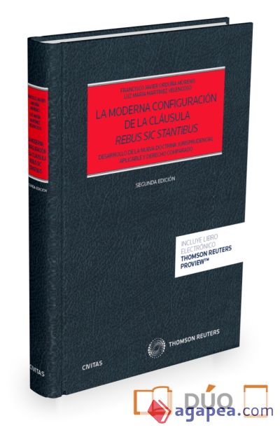 La moderna configuración de la cláusula Rebus Sic Stantibus : desarrollo de la nueva doctrina jurisprudencial aplicable y Derecho comparado (Formato dúo)