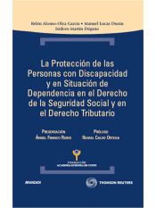 Portada de La protección de las personas con discapacidad y en situación de dependencia en el   Derecho de la Seguridad Social y en el Derecho Tributario