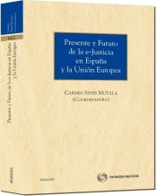 Portada de Presente y futuro de la e-justicia en España y la Unión Europea
