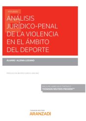 Portada de Análisis jurídico-penal de la violencia en el ámbito del deporte (Papel + e-book)