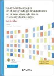 Portada de Cautividad tecnol&oacute;gica en el sector p&uacute;blico: singularidades en la contrataci&oacute;n de bienes y servicios tecnol&oacute;gicos