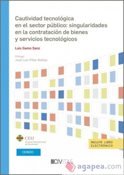 Cautividad tecnológica en el sector público: singularidades en la contratación de bienes y servicios tecnológicos Cautividad tecnológica en el sector público: singularidades en la contratación de bienes y servicios tecnológicos