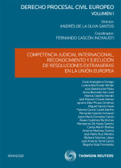 Portada de Competencia judicial internacional, reconocimiento y ejecución de resoluciones extranjeras en la Unión Europea (Volumen I)