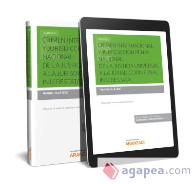 Crimen internacional y jurisdicción penal nacional: de la justicia universal a la jurisdicción penal interestatal (Papel + e-book)