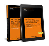 Portada de EL ADULTERIO EN LA CODIFICACIÓN PENAL ESPAÑOLA CONTRIBUCIÓN DEL TRIBUNAL SUPREMO Y SU DOCTRINA LEGAL A SU PROCESO CONFIGURADOR (1870-1978)