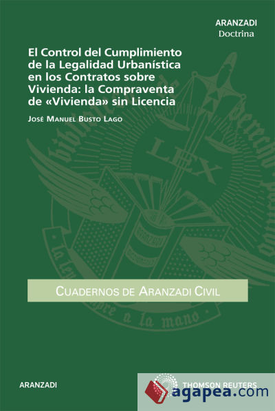 El Control del Cumplimiento de la Legalidad Urbanística en los Contratos sobre Vivienda: la Compraventa de «Vivienda» sin Licencia